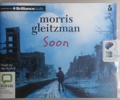 Soon written by Morris Gleitzman performed by Morris Gleitzman on CD (Unabridged)